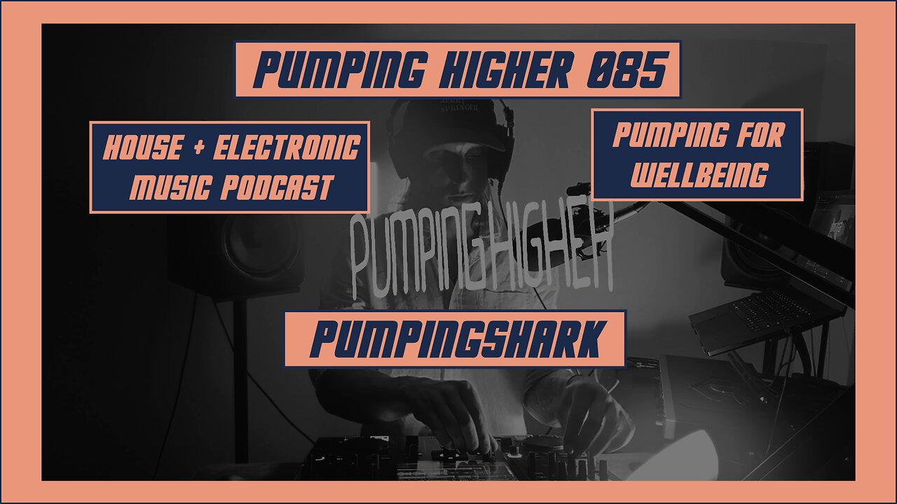 PUMPINGSHARK : PUMPING HIGHER #085 | 2025 HOUSE & ELECTRONIC MUSIC : PUMPING FOR WELLBEING