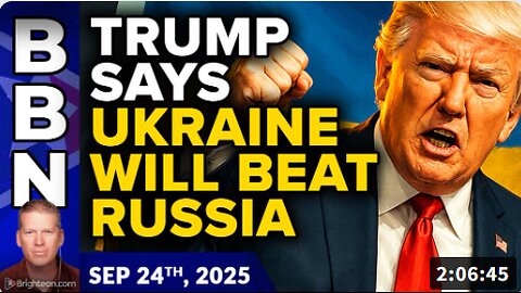 Brighteon Broadcast News, Sep 24, 2025 - Trump reverses course and says Ukraine can DEFEAT RUSSIA