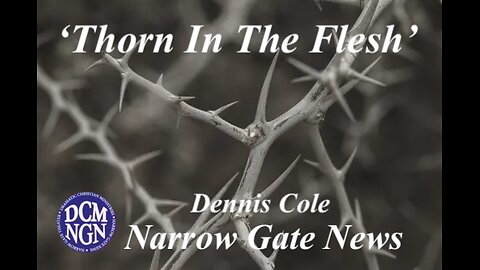 'Thorn In The Flesh' - Dennis Cole - Narrow Gate News