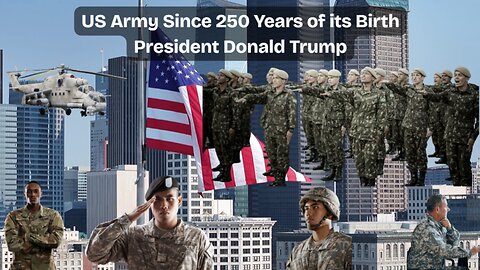 US Army Since 250 Years of its Birth - President Donald Trump