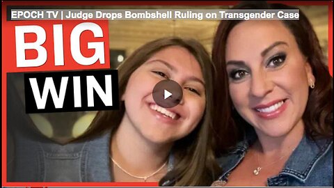 EPOCH TV _ Judge Drops Bombshell Ruling on Transgender Case