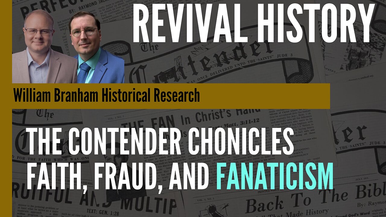 The Contender Chronicles - Faith Fraud and Fanaticism - Revival History - Charles Paisley - ep 306