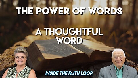 The Power of Words | A Thoughtful Word. | Inside the Faith Loop
