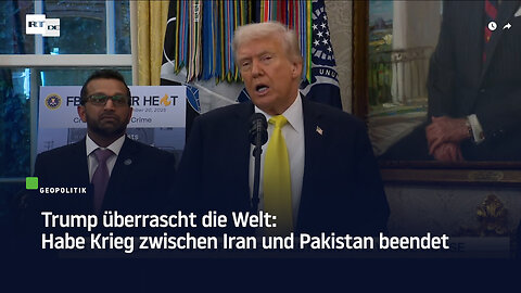 Trump überrascht die Welt: Habe Krieg zwischen Iran und Pakistan beendet