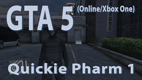 GTA 5 (Online Xbox One) Quickie Pharm 1