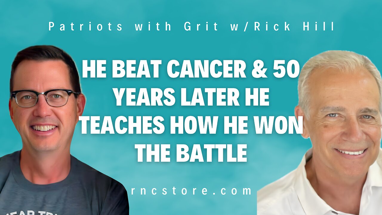 He Beat Cancer & 50 Years Later He Teaches How He Won The Battle | (Patriots with Grit w/Rick Hill)