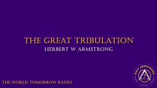 The World Tomorrow Radio: The Great Tribulation