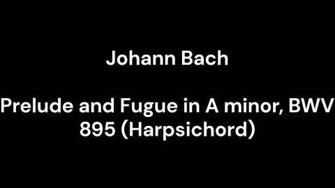 Prelude and Fugue in A minor, BWV 895 (Harpsichord)
