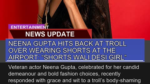 Neena Gupta Hits Back at Troll Over Wearing Shorts