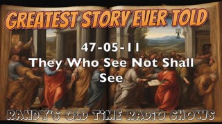 47-05-11 They Who See Not Shall See