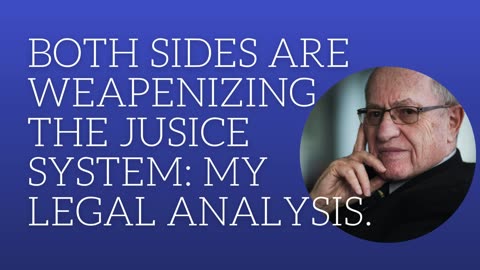 Both sides are weaponizing the legal system: my legal analysis.