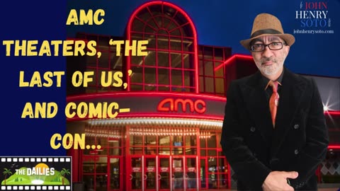 AMC theaters, ‘The Last of Us,’ and Comic-Con…