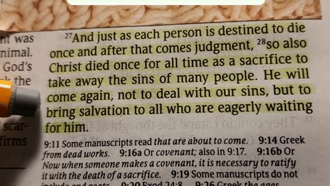 Hebrews 9:27-28 NLT — And just as each person is destined to die once and after that comes judgment,