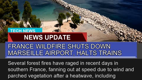 France Wildfire Shuts Down Marseille Airport Halt