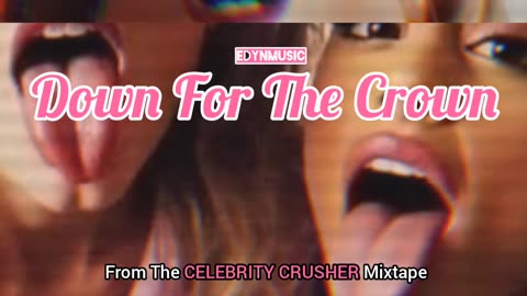 Down For The Crown | (Song 4 of the CELEBRITY CRUSHER Mixtape)
