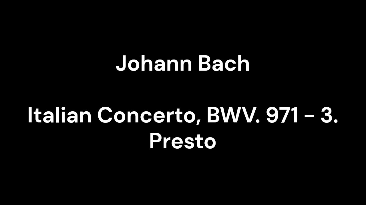 Italian Concerto, BWV. 971 - 3. Presto