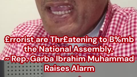 £rrorist are Thr£atening to B%mb the National Assembly. ~ Rep. Garba Ibrahim Muhammad Raises Alarm