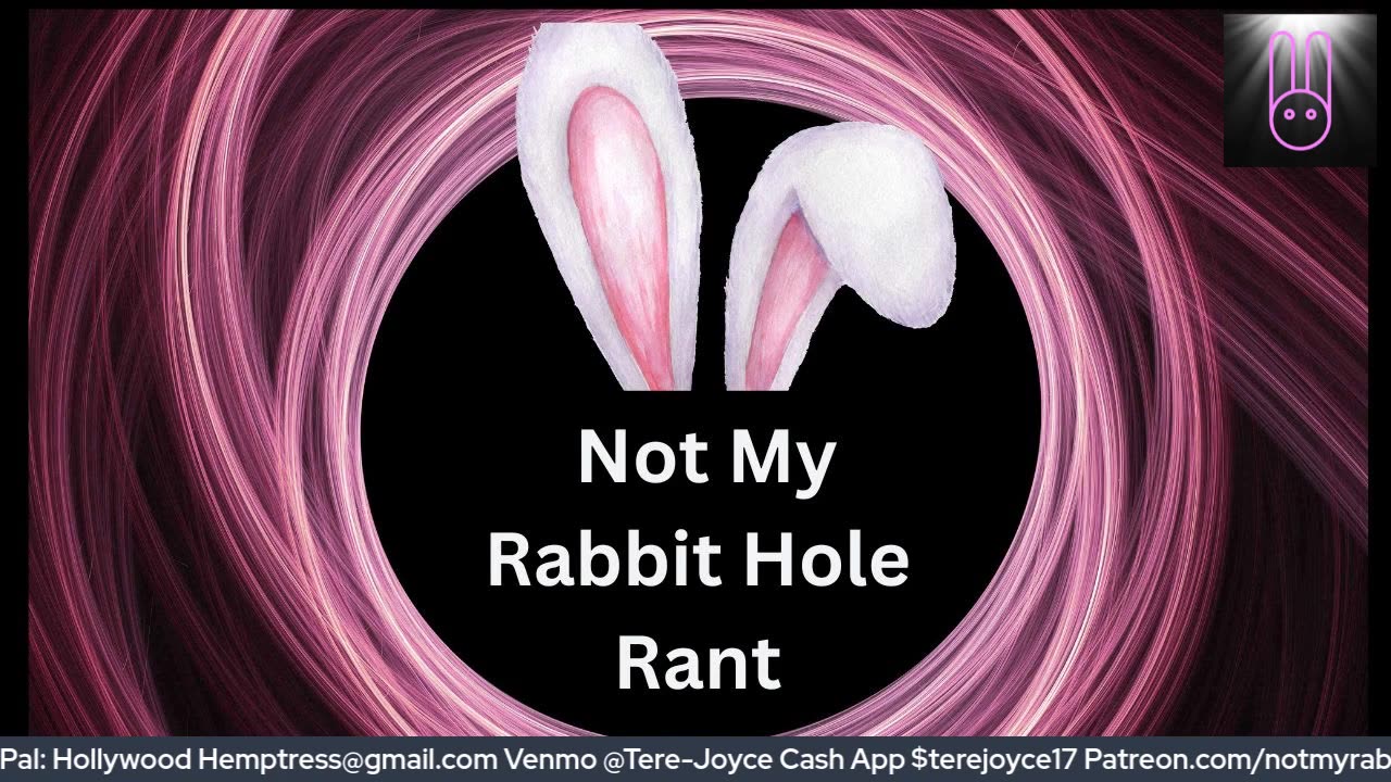 Not My Rabbit Hole Saturday Morning Rant 03/22/2025