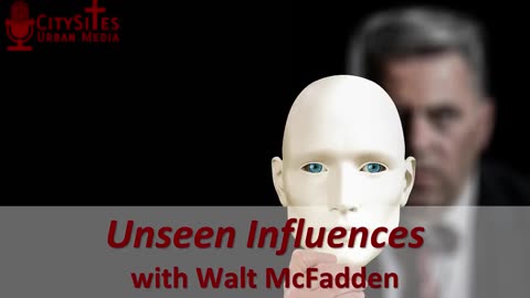 Unseen Influences with Walt McFadden