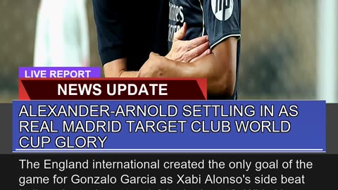 Alexanderarnold Settling in as Real Madrid Target