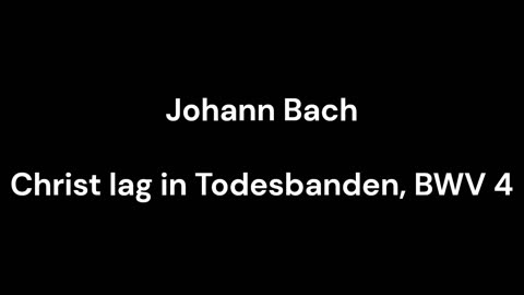 Christ lag in Todesbanden, BWV 4