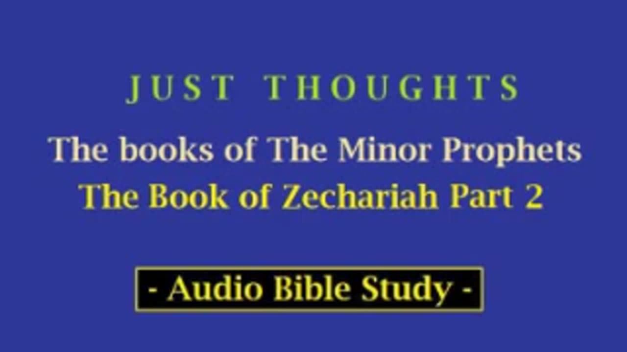 Just Thoughts - The Minor Prophets Book of Zechariah Part 2 (2013) Retro