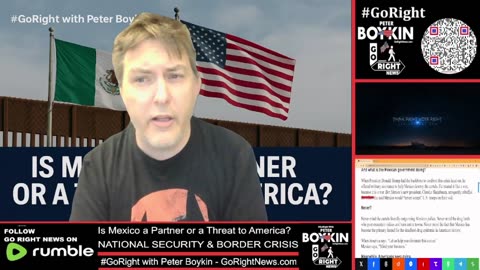 Mexico a Partner or a Threat to America? #GoRight With Peter Boykin #GoRightNews