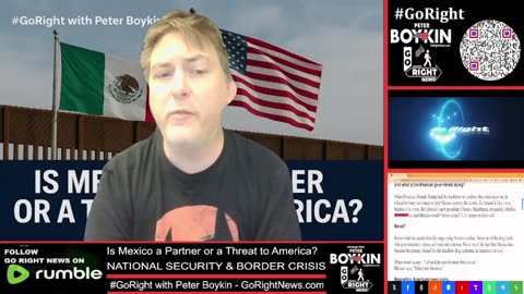 Mexico a Partner or a Threat to America? #GoRight With Peter Boykin #GoRightNews