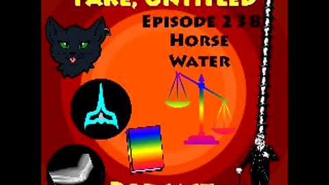 Fake, Untitled Podcast: Episode 238 - Horse Water