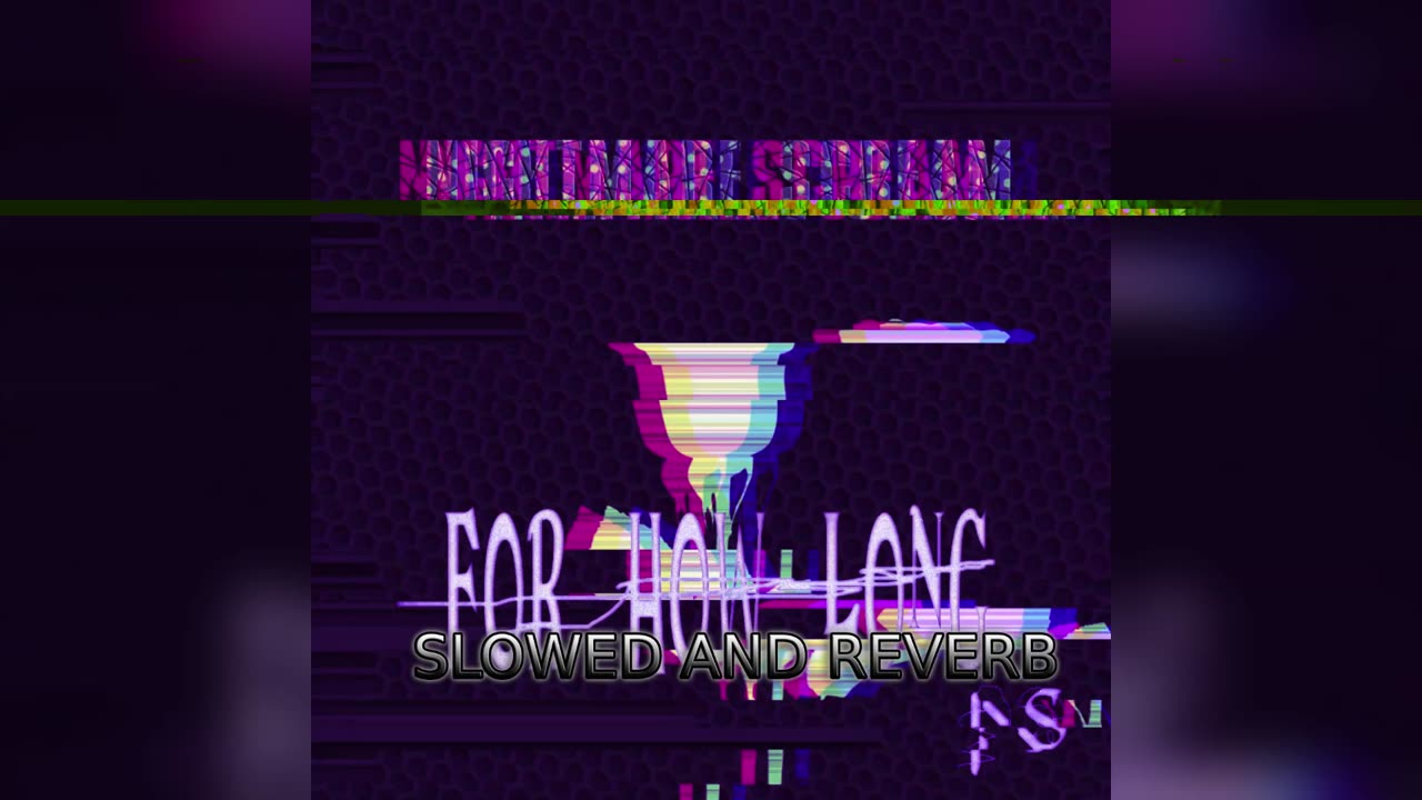 FOR HOW LONG SLOWED AND REVERB