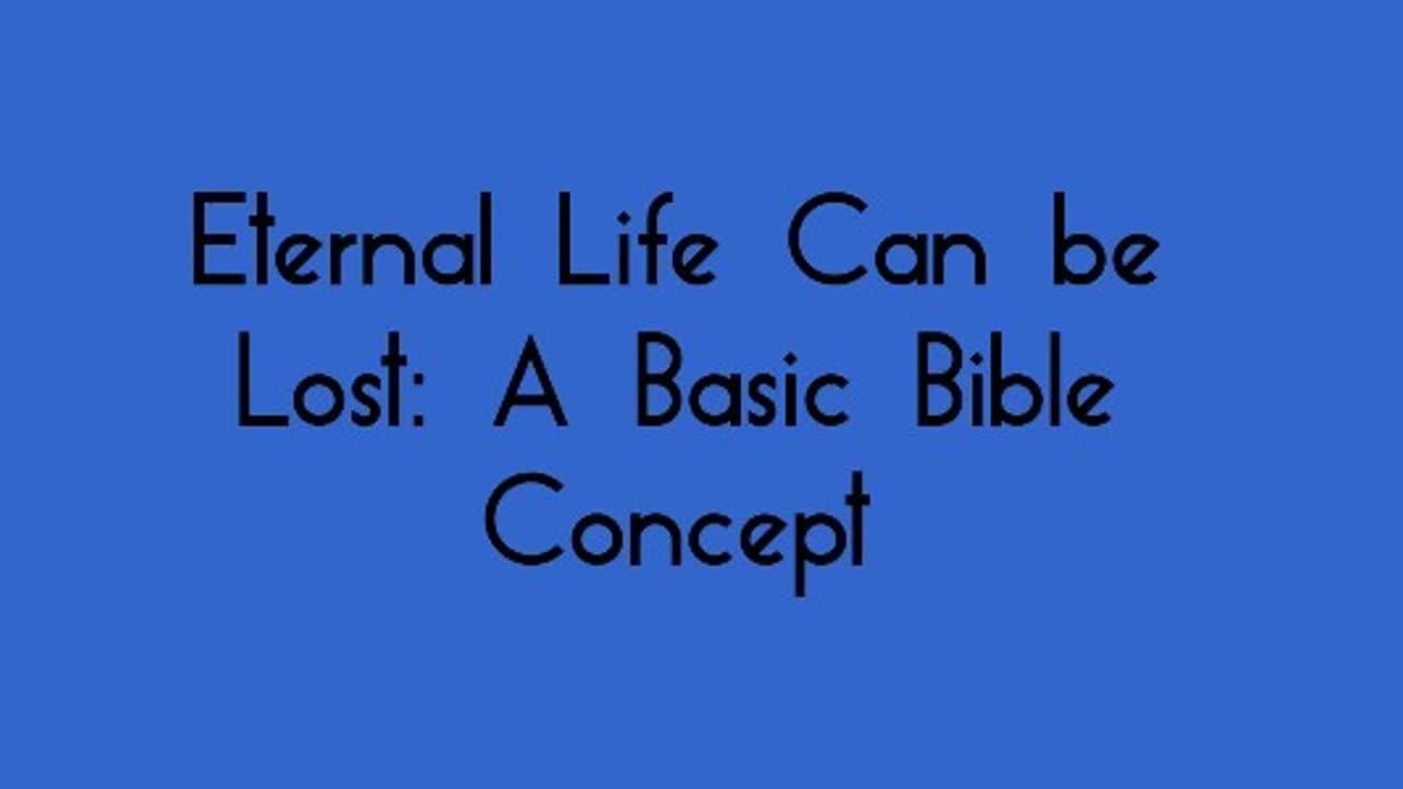 Eternal Life Can be Lost - A Basic Bible Concept