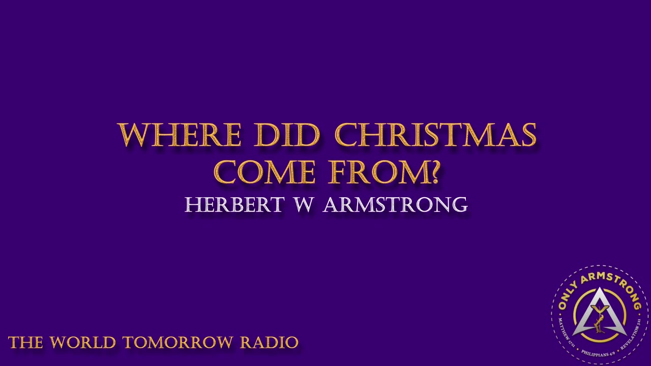The World Tomorrow Radio: Where Did Christmas Come From?