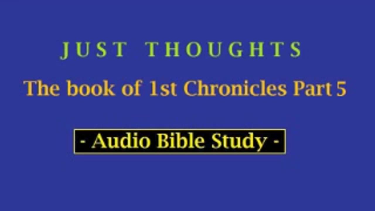 Just Thoughts - The Book of 1st Chronicles Part 5 (2013) Retro