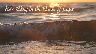 He's Riding in on Waves of Light 423hz