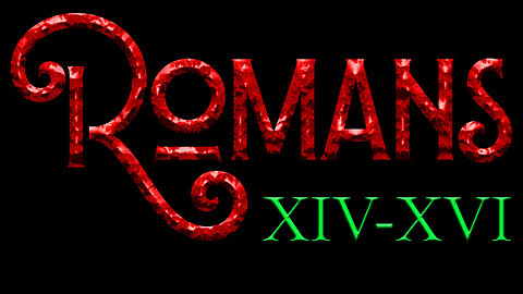 Romans 14-16 An Overview