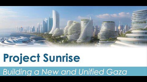 PROJECT SUNRISE: The "New" Gaza