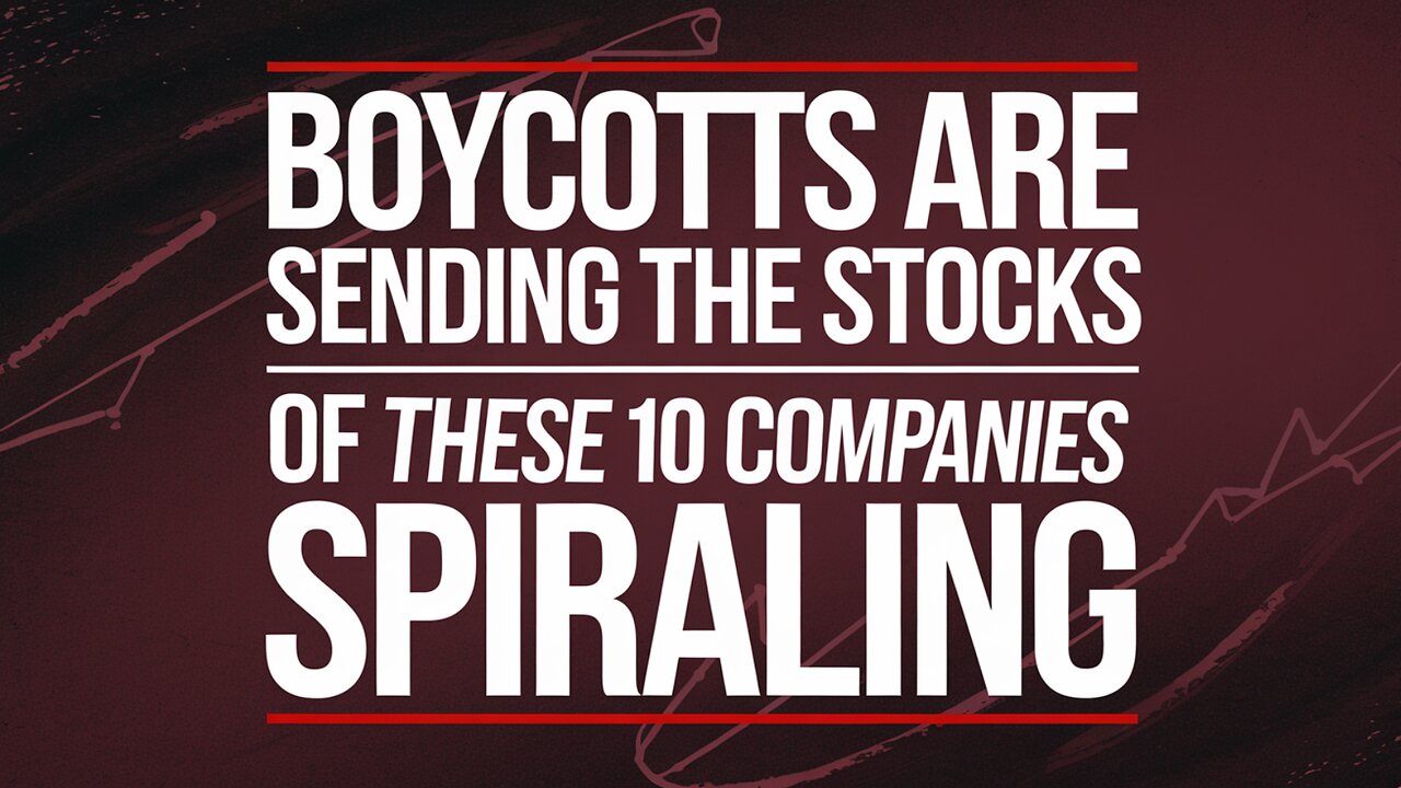 Boycotts Are Sending the Stocks of These 10 Companies Spiraling