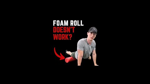 Don't Actually "Roll" On The Foam Roll