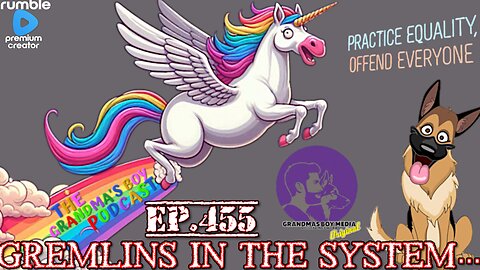 The Grandmas Boy Podcast EP.455-GREMLINS IN THE SYSTEM...
