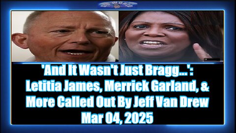 'And It Wasn't Just Bragg...' Letitia James, Merrick Garland, & More Called Out By Jeff Van Drew