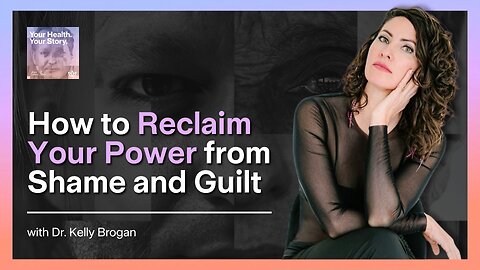 How to Reclaim Your Power from Shame and Guilt
