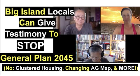 Big Island Locals Can Give Testimony To STOP General Plan 2045
