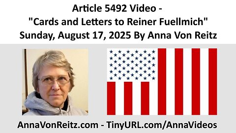 Article 5492 Video - Cards and Letters to Reiner Fuellmich By Anna Von Reitz