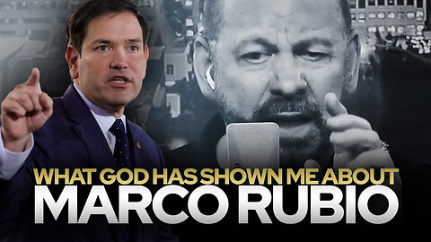 What God Has Shown Me About Marco Rubio • Fire Power!