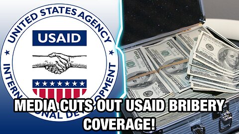 Leftist Media Weep Over Potential USAID Cuts - Avoid Covering Bribery Case of USAID Official