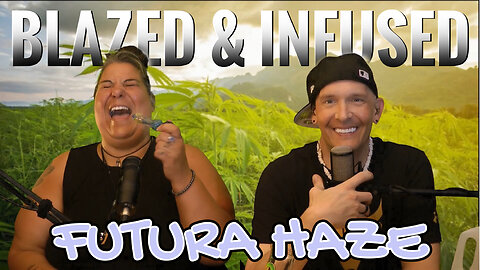 Blazed & Infused | Futura Haze