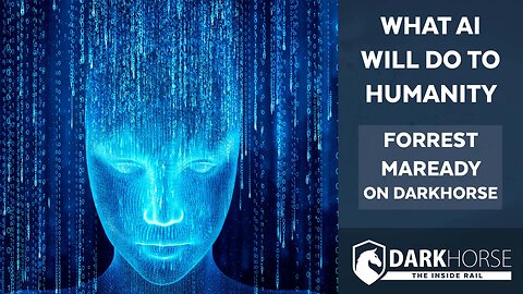What AI Will Do to Humanity: Forrest Maready on DarkHorse