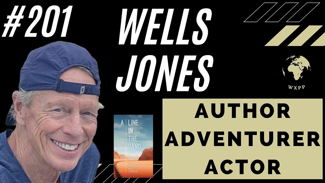 Wells Jones (Author, Adventurer, Actor) #201 #podcast #explore