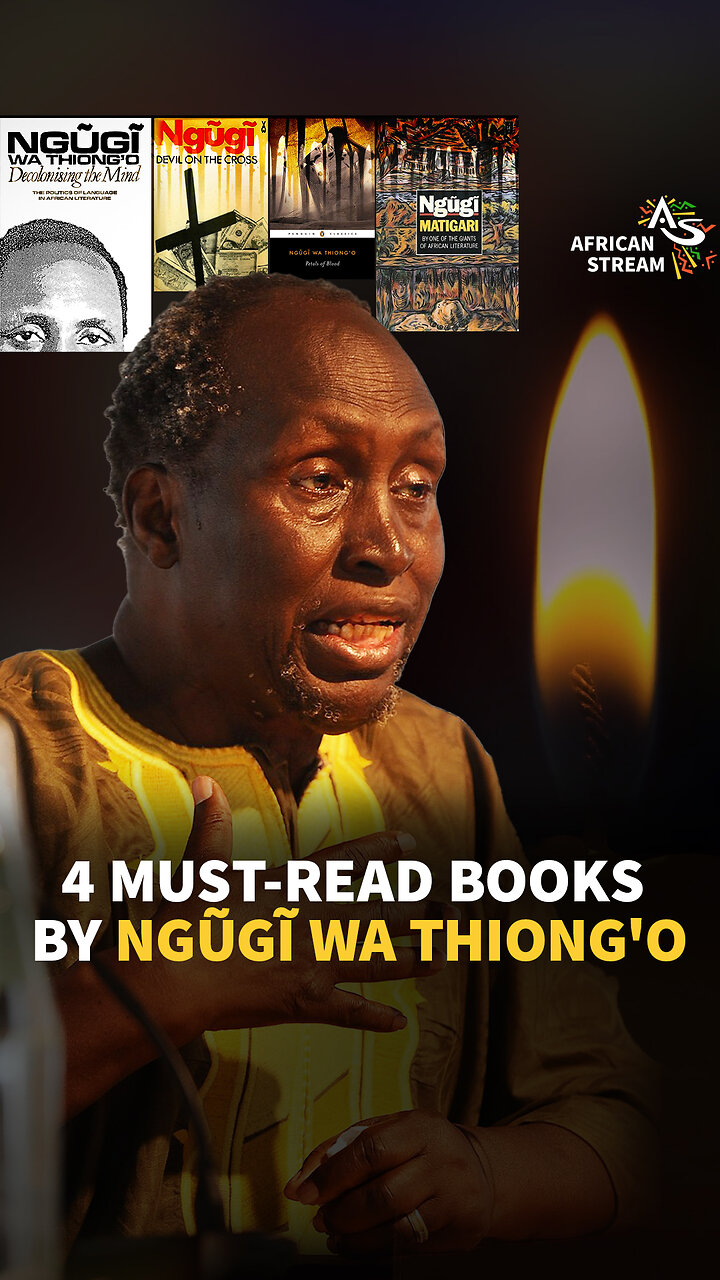 4 MUST-READ BOOKS BY NGŨGĨ WA THIONGO