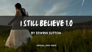 Edwrin Sutton - “I Still Believe 1.0”